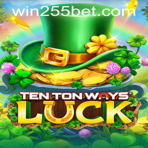 Experience the Thrill of TenTonWaysLuck with 255bet PH Login